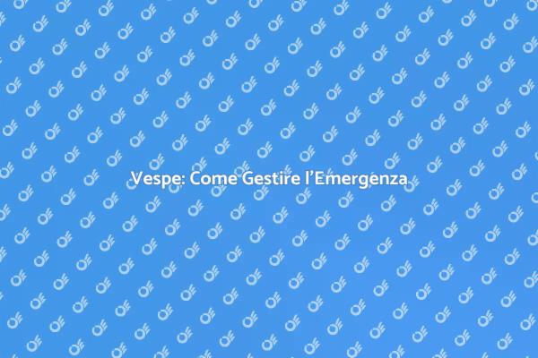 Gestire le Vespe: Consigli Utili