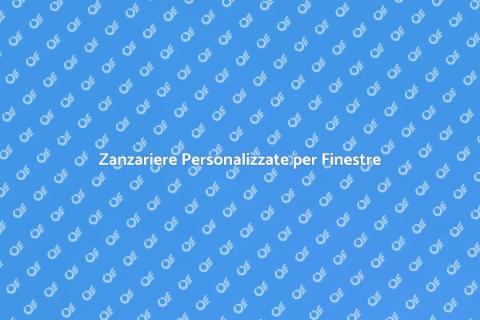 Zanzariera su Misura per la Tua Casa