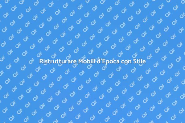 Riscoprire Mobili d'Epoca: Una Passione