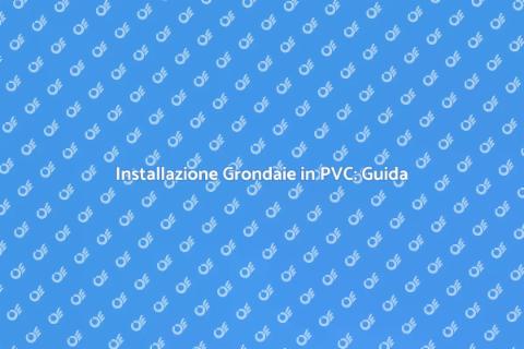 Grondaie in PVC: Proteggi la Tua Casa