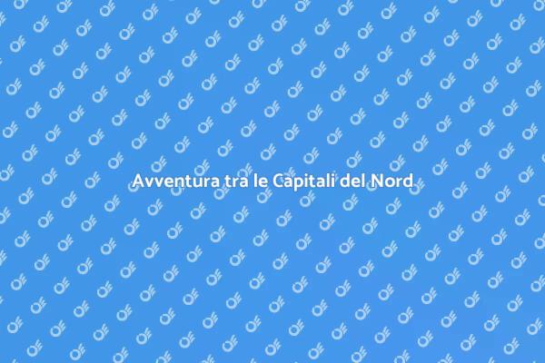 Alla Scoperta delle Capitali Nordiche