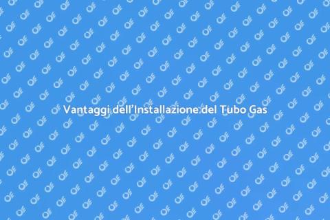 Installare un Tubo del Gas con Bonus