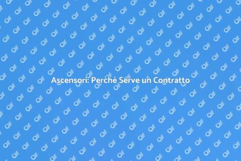 Manutenzione Ascensori: Contratti Essenziali