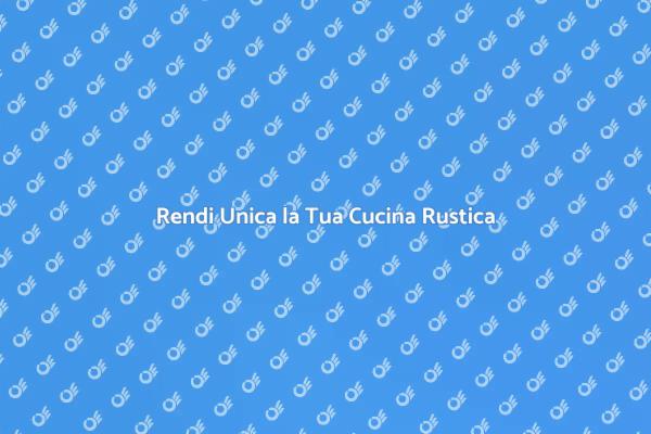 Scopri la Cucina Rustica Perfetta