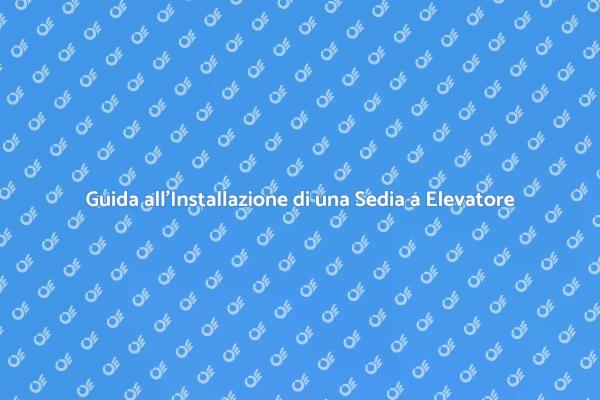 Installazione Sedia a Elevatore Semplificata