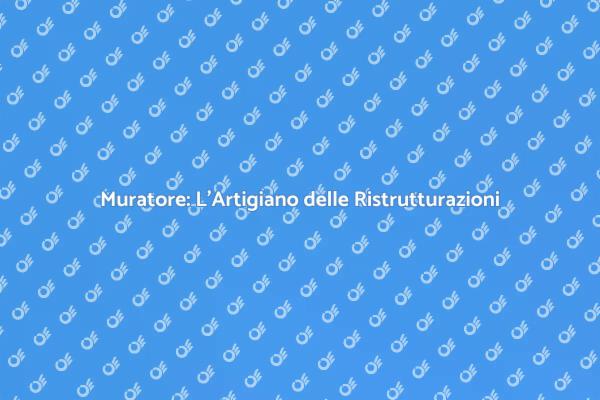 Muratore: Fondamentale per Ristrutturare