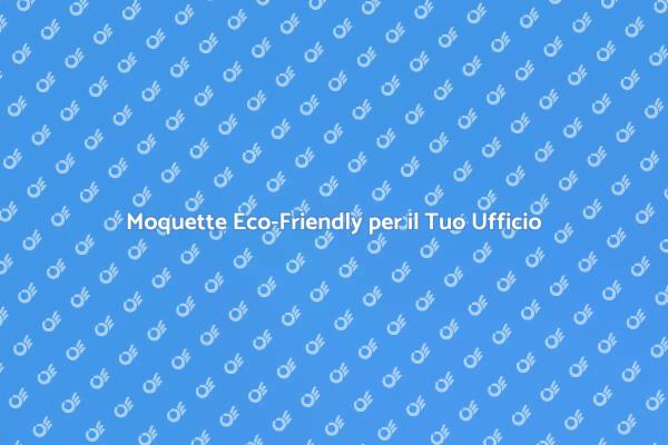 Trasforma il Tuo Ambiente con Moquette Sostenibile