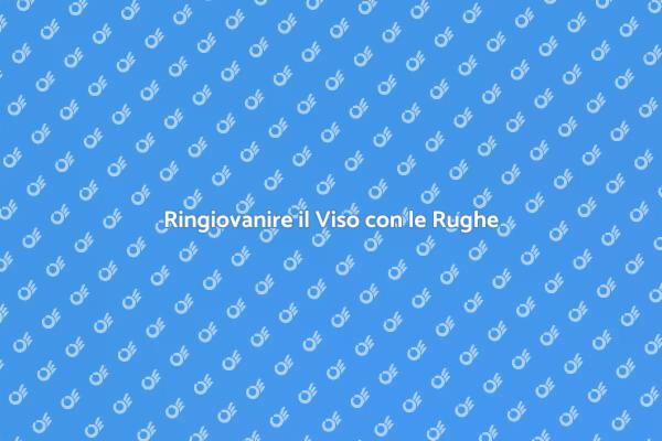 Ringiovanimento: Spianamento Rughe Viso