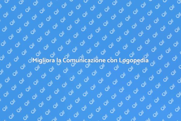 Trasforma la Tua Comunicazione con Logopedia