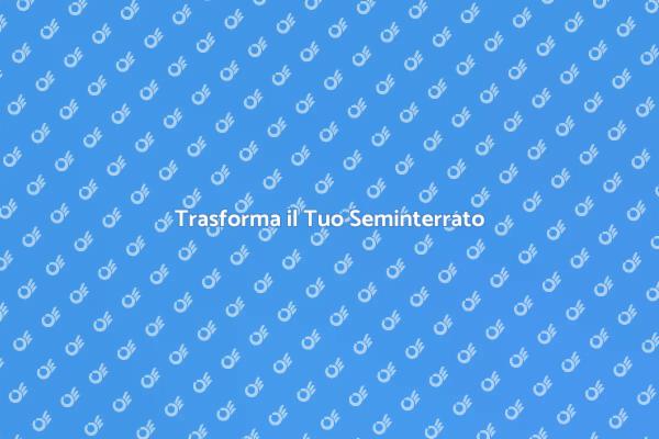 Ristrutturazione del Seminterrato: Come Fare