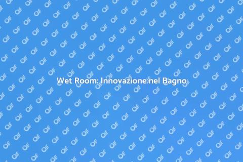 Wet Room: Comfort e Design Innovativo