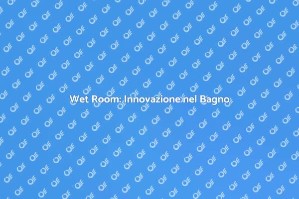 Wet Room: Design e Funzionalità