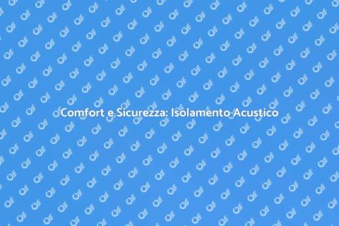 Isolamento Acustico: Soluzioni Fonoassorbenti