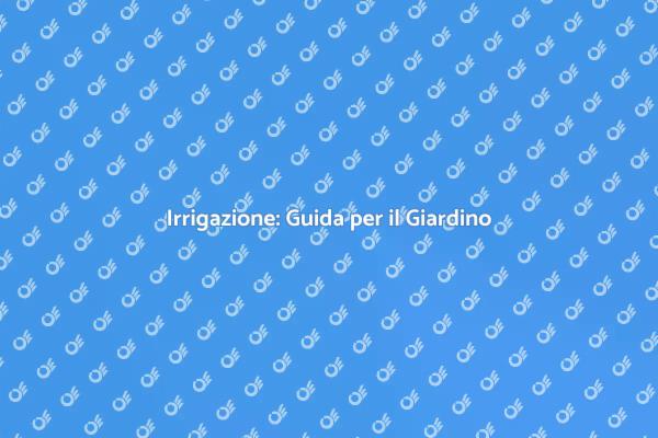 Ottimizza il Tuo Sistema di Irrigazione