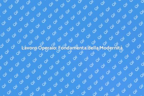 Lavoro Operaio: Cuore della Società