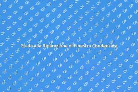 Riparare Finestra con Condensa Vetri