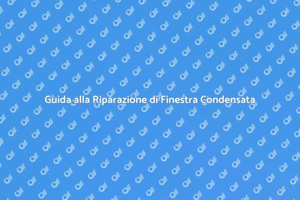 Come Riparare Finestra con Condensa