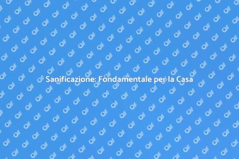 Sanificazione per la Sicurezza Casa