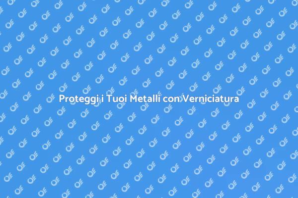Verniciatura Innovativa per Metalli