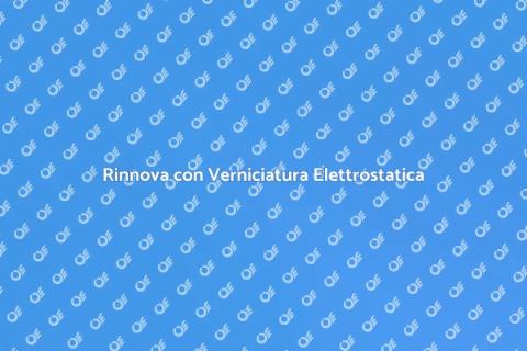 Verniciatura a Polvere: Rinnova Superfici
