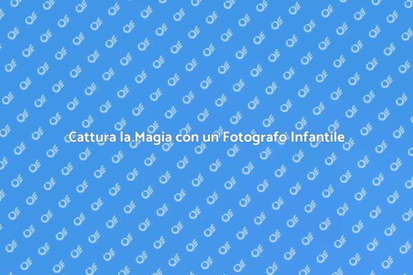 Fotografia Infantile: Ricordi Indimenticabili