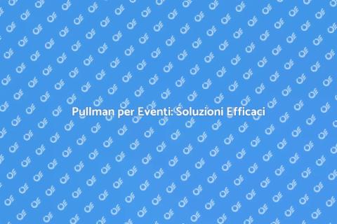 Noleggio Pullman per Eventi Culturali
