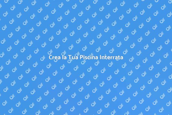 Realizza la Tua Piscina Interrata