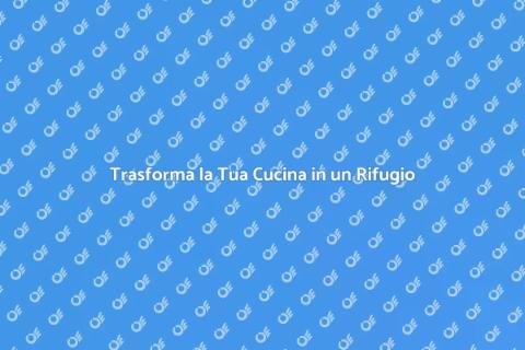 Arredare la Cucina: Stile e Comfort