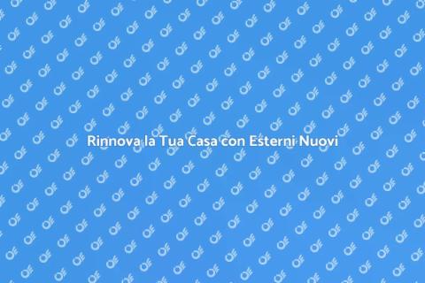 Ristrutturazione Esterni: Trasforma Casa