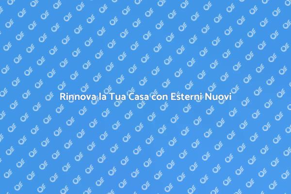 Trasforma gli Esterni della Tua Casa