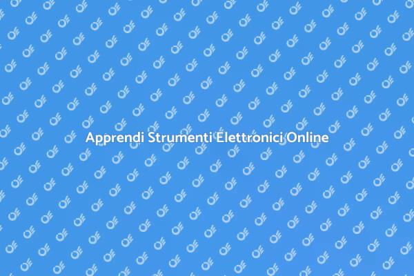 Impara a Usare Strumenti Elettronici