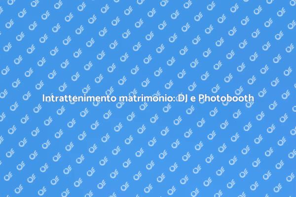 Il matrimonio perfetto: DJ e Photobooth