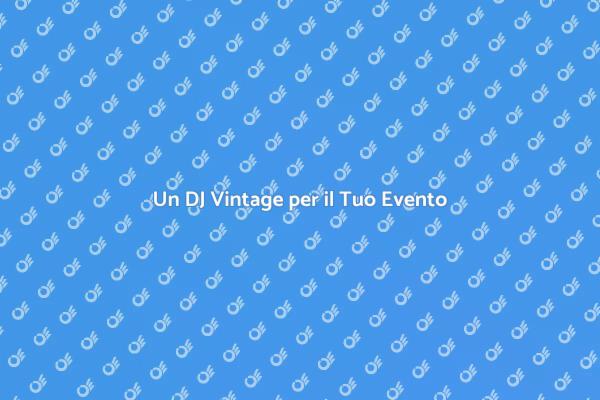 Rendi Indimenticabile il Tuo Evento