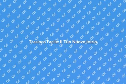 Traslocare Senza Stress: Guida Pratica