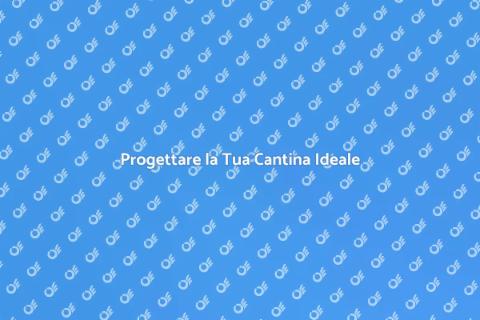 Costruire una Cantina da Sogno