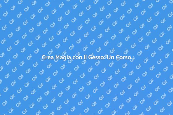 Crea Oggetti Unici in Gesso