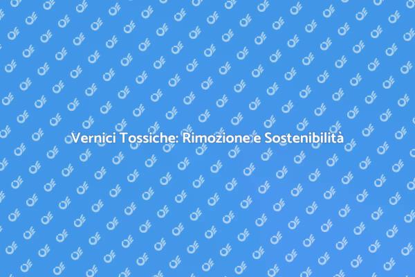 Sostenibilità: Rimuovi Vernici Tossiche