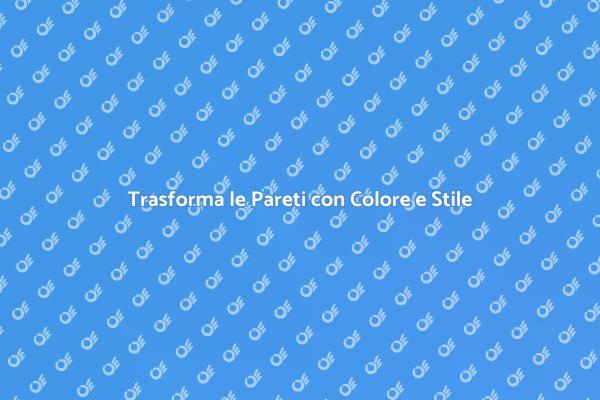Colore e Stile per le Tue Pareti