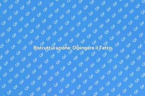 Dipingere il Tetto: Rinnova la Tua Casa