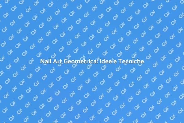 Nail Art Geometrica: Esprimi Te Stessa