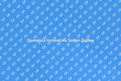 Centralina Domotica ZigBee: Futuro Smart