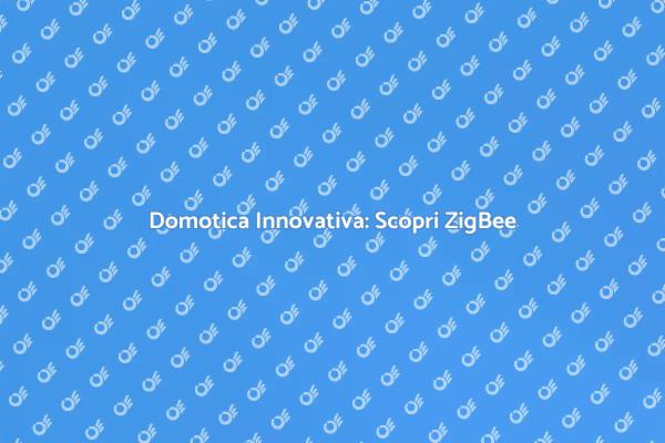 ZigBee: La Centralina per Case Smart