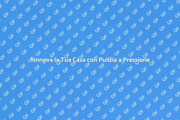Vantaggi della Pulizia a Pressione
