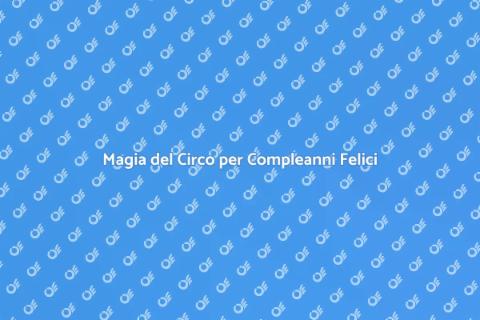 Animazione Circense per Compleanni