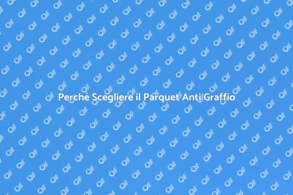 Parquet Anti Graffio: La Scelta Perfetta