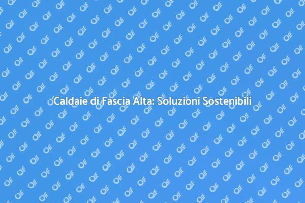 Caldaie a Basamento: Il Futuro del Riscaldamento