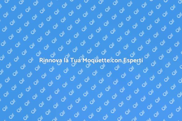 Riparazione Moquette: Rinnova i Tuoi Ambienti