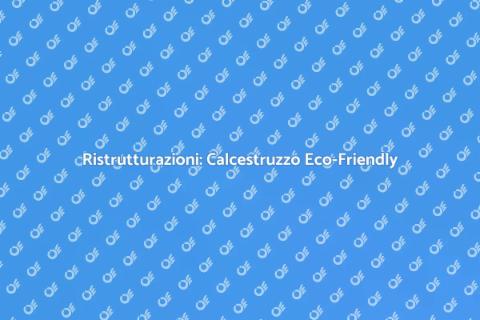 Calcestruzzo Sostenibile per Ristrutturazioni