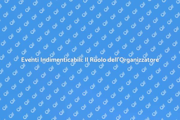 Creare Eventi Indimenticabili