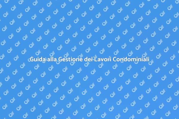 Gestione Efficiente dei Lavori Condominiali